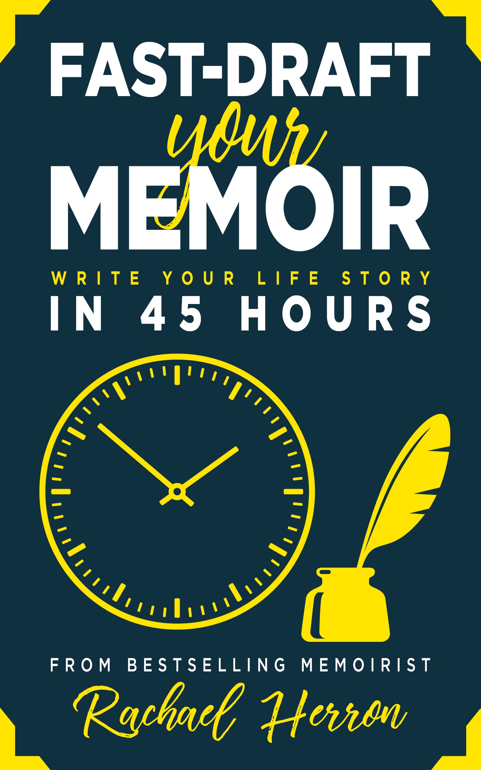 Fast-Draft Your Memoir: Write Your Life Story in 45 Hours Ebook