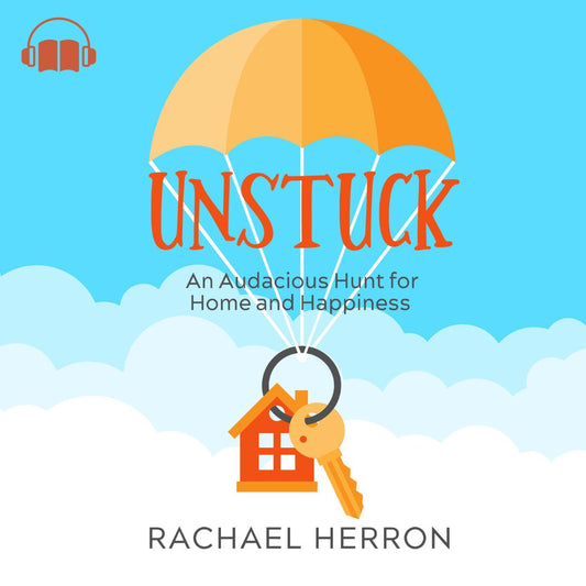 Unstuck: An Audacious Hunt for Home and Happiness Audiobook